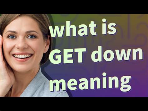 get down meaning slang|get down with someone meaning.